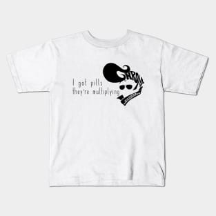 I got pills... Kids T-Shirt